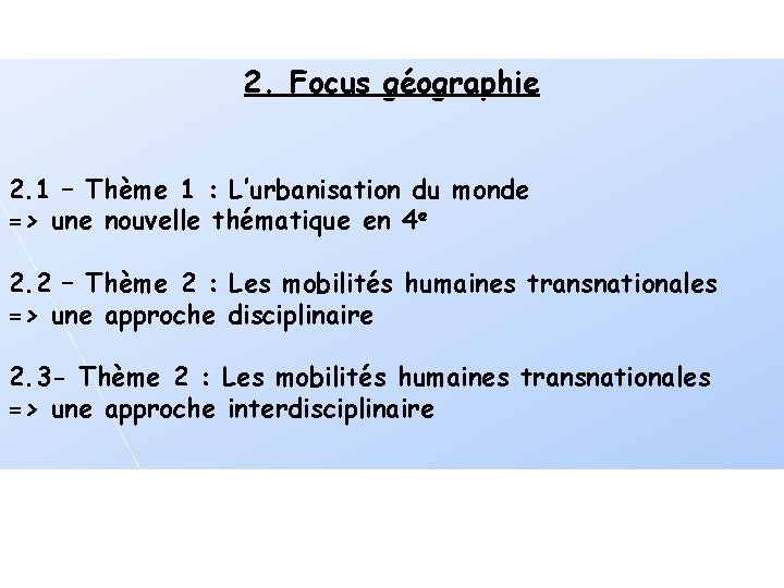 2. Focus géographie 2. 1 – Thème 1 : L’urbanisation du monde => une