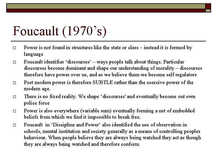 Foucault (1970’s) o o o Power is not found in structures like the state