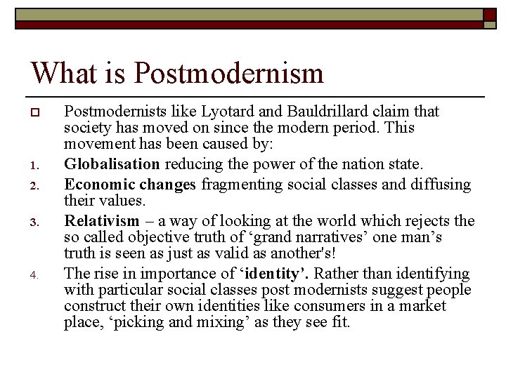 What is Postmodernism o 1. 2. 3. 4. Postmodernists like Lyotard and Bauldrillard claim