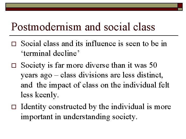 Postmodernism and social class o o o Social class and its influence is seen