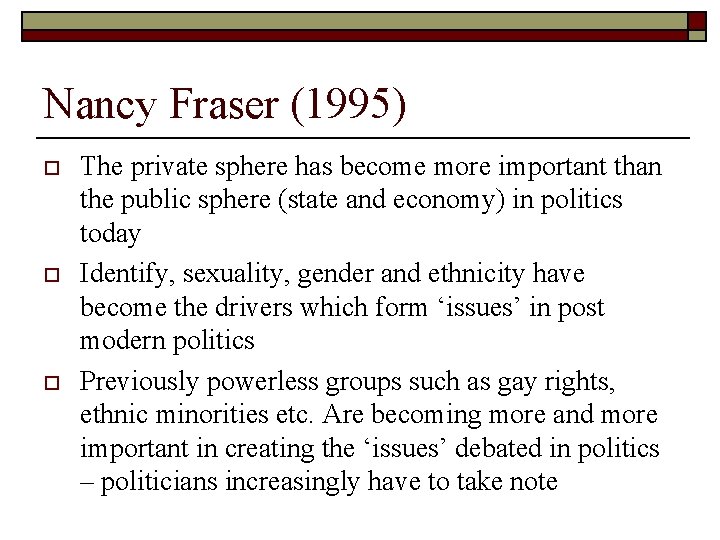 Nancy Fraser (1995) o o o The private sphere has become more important than