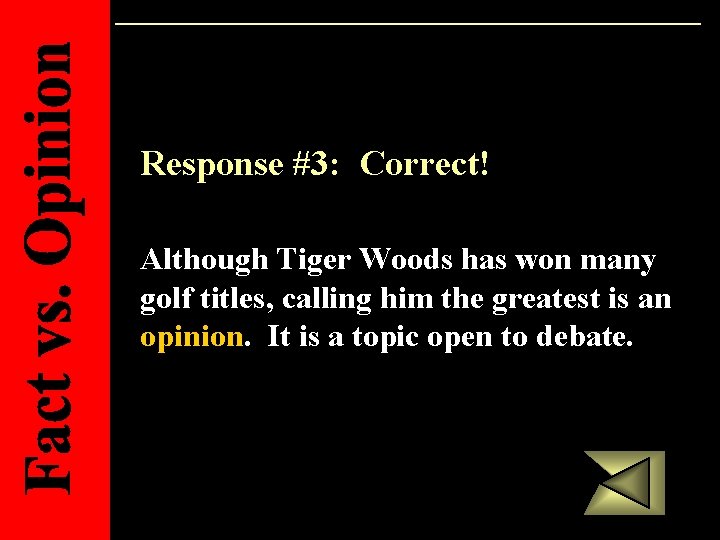 Response #3: Correct! Although Tiger Woods has won many golf titles, calling him the