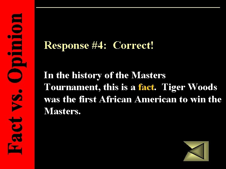 Response #4: Correct! In the history of the Masters Tournament, this is a fact.