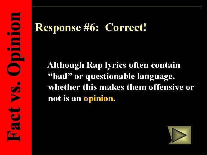 Response #6: Correct! Although Rap lyrics often contain “bad” or questionable language, whether this