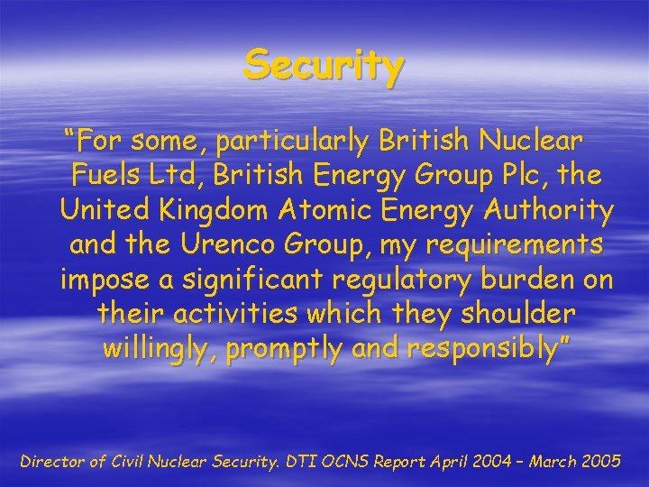 Security “For some, particularly British Nuclear Fuels Ltd, British Energy Group Plc, the United