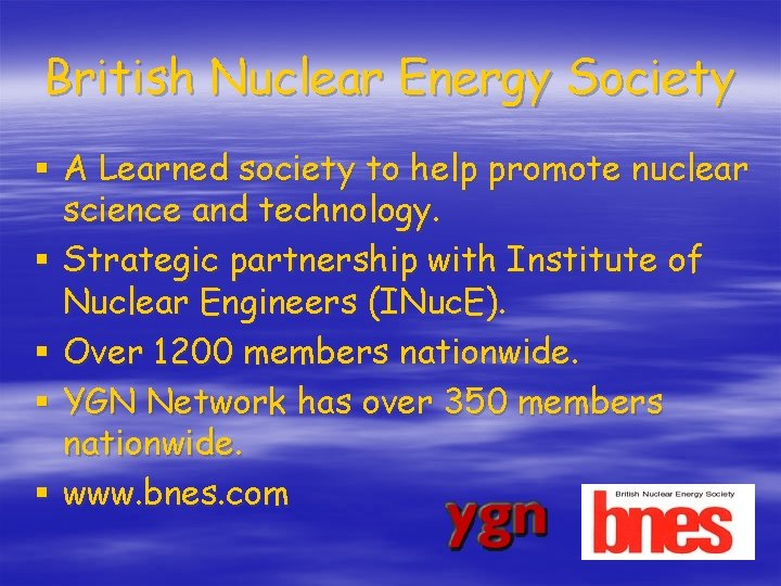 British Nuclear Energy Society § A Learned society to help promote nuclear science and