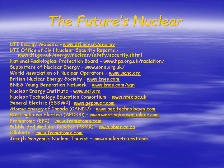 The Future’s Nuclear DTI Energy Website – www. dti. gov. uk/energy DTI Office of