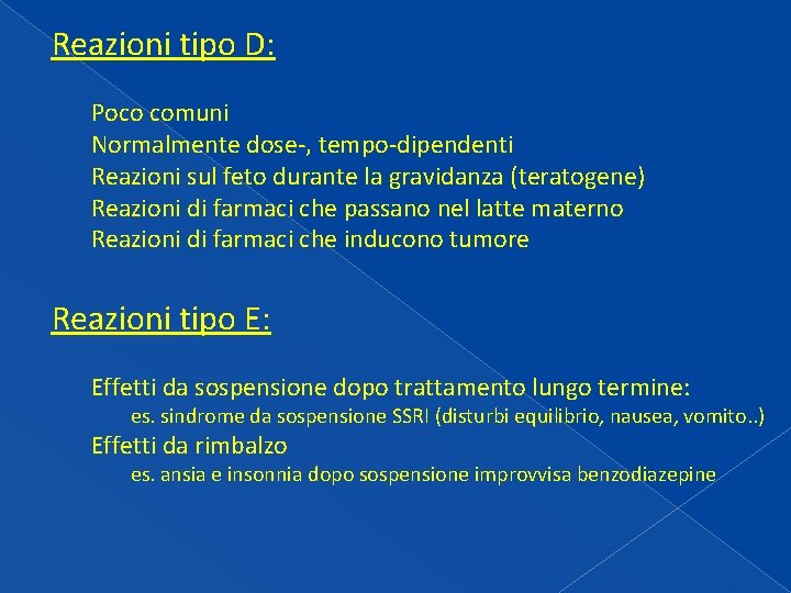 Reazioni tipo D: Poco comuni Normalmente dose-, tempo-dipendenti Reazioni sul feto durante la gravidanza Reazioni tipo D: Poco comuni Normalmente dose-, tempo-dipendenti Reazioni sul feto durante la gravidanza