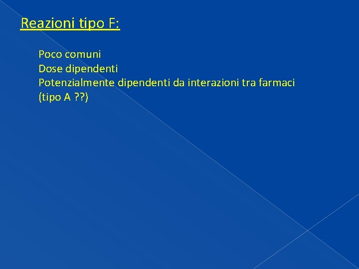 Reazioni tipo F: Poco comuni Dose dipendenti Potenzialmente dipendenti da interazioni tra farmaci (tipo Reazioni tipo F: Poco comuni Dose dipendenti Potenzialmente dipendenti da interazioni tra farmaci (tipo