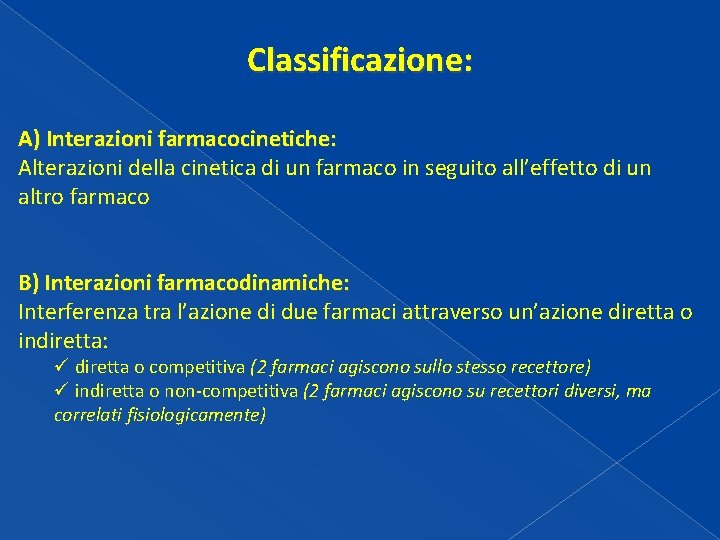 Classificazione: A) Interazioni farmacocinetiche: Alterazioni della cinetica di un farmaco in seguito all’effetto di Classificazione: A) Interazioni farmacocinetiche: Alterazioni della cinetica di un farmaco in seguito all’effetto di