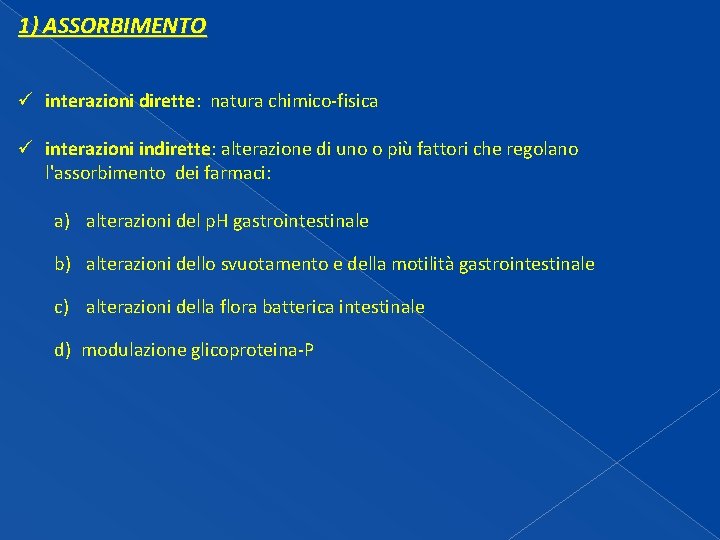 1) ASSORBIMENTO ü interazioni dirette: natura chimico-fisica ü interazioni indirette: alterazione di uno o 1) ASSORBIMENTO ü interazioni dirette: natura chimico-fisica ü interazioni indirette: alterazione di uno o