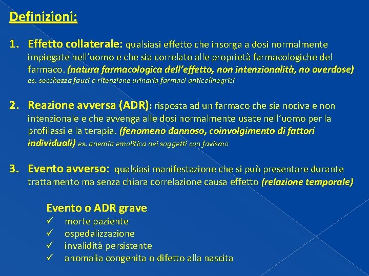 Definizioni: 1. Effetto collaterale: qualsiasi effetto che insorga a dosi normalmente impiegate nell’uomo e Definizioni: 1. Effetto collaterale: qualsiasi effetto che insorga a dosi normalmente impiegate nell’uomo e