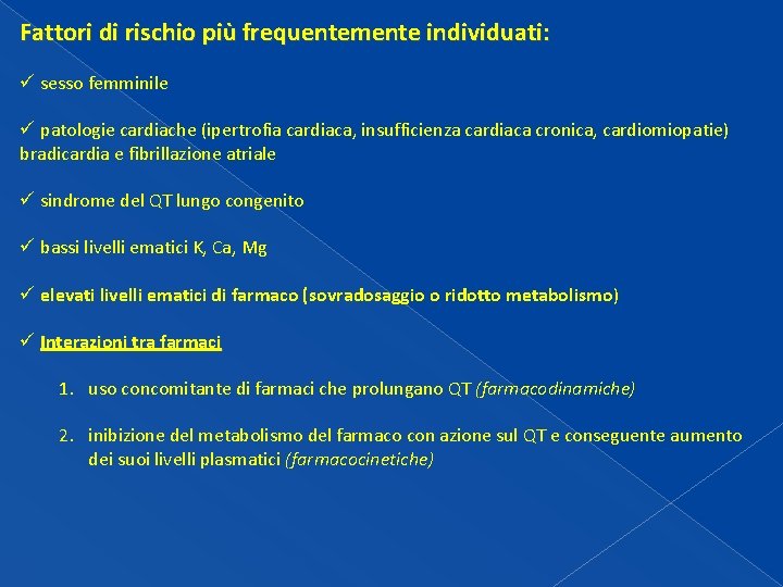 Fattori di rischio più frequentemente individuati: ü sesso femminile ü patologie cardiache (ipertrofia cardiaca, Fattori di rischio più frequentemente individuati: ü sesso femminile ü patologie cardiache (ipertrofia cardiaca,