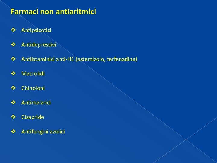 Farmaci non antiaritmici v Antipsicotici v Antidepressivi v Antiistaminici anti-H 1 (astemizolo, terfenadina) v Farmaci non antiaritmici v Antipsicotici v Antidepressivi v Antiistaminici anti-H 1 (astemizolo, terfenadina) v