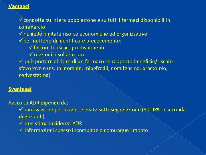 Vantaggi ücondotta su intera popolazione e su tutti i farmaci disponibili in commercio ürichiede Vantaggi ücondotta su intera popolazione e su tutti i farmaci disponibili in commercio ürichiede
