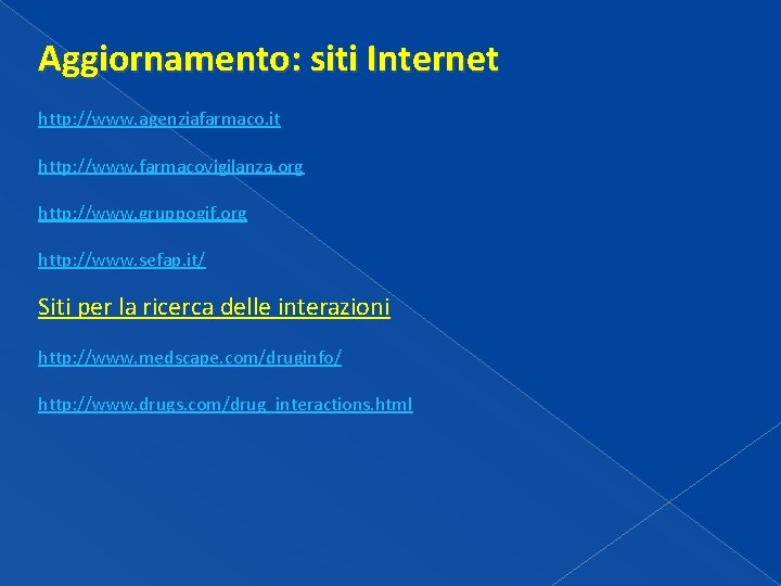 Aggiornamento: siti Internet http: //www. agenziafarmaco. it http: //www. farmacovigilanza. org http: //www. gruppogif. Aggiornamento: siti Internet http: //www. agenziafarmaco. it http: //www. farmacovigilanza. org http: //www. gruppogif.