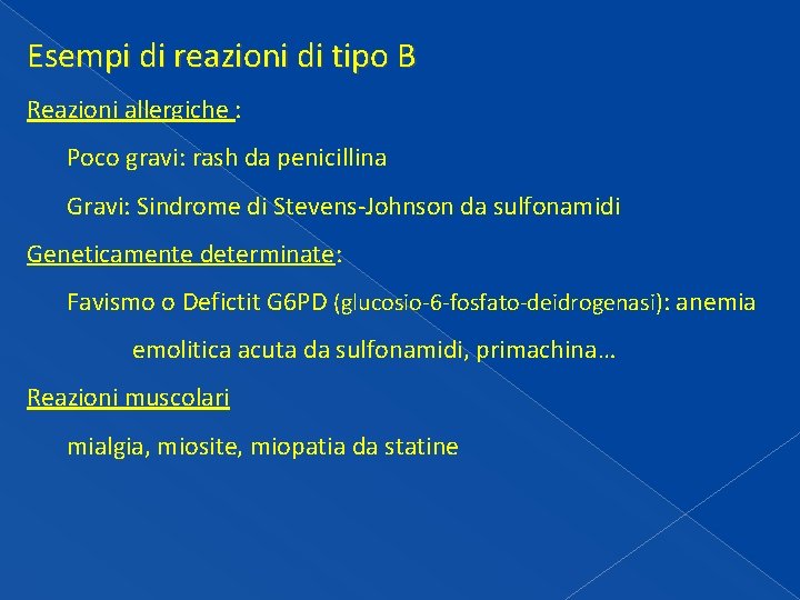 Esempi di reazioni di tipo B Reazioni allergiche : Poco gravi: rash da penicillina Esempi di reazioni di tipo B Reazioni allergiche : Poco gravi: rash da penicillina