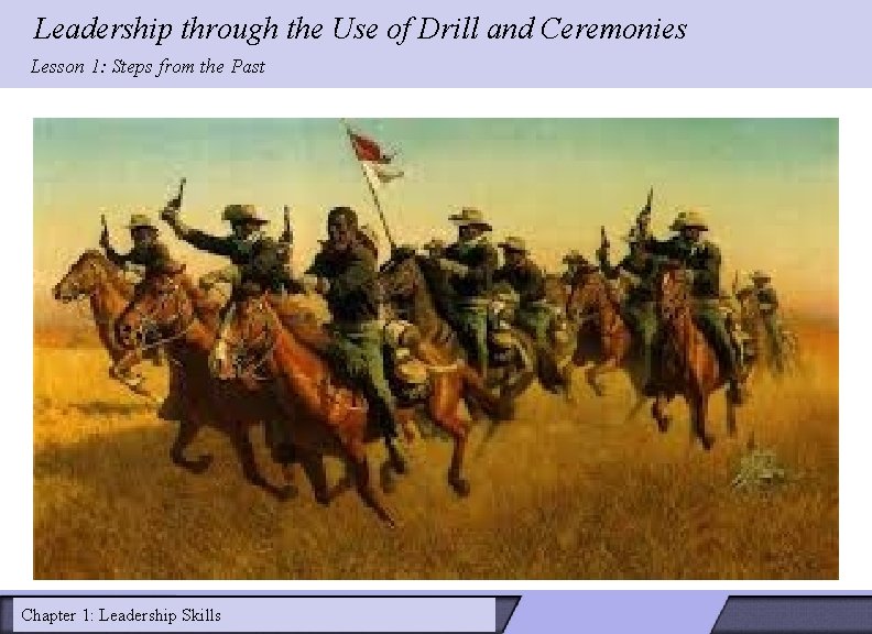 Leadership through the Use of Drill and Ceremonies Lesson 1: Steps from the Past Leadership through the Use of Drill and Ceremonies Lesson 1: Steps from the Past