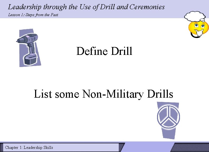 Leadership through the Use of Drill and Ceremonies Lesson 1: Steps from the Past Leadership through the Use of Drill and Ceremonies Lesson 1: Steps from the Past