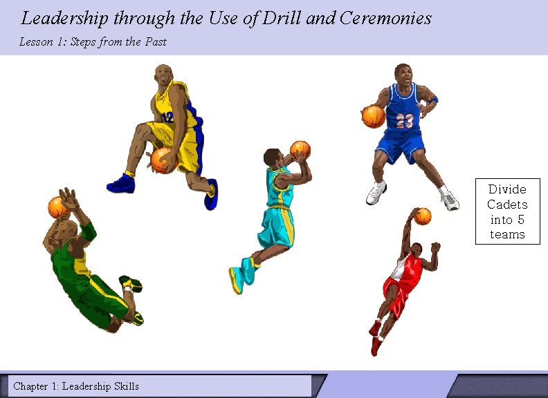Leadership through the Use of Drill and Ceremonies Lesson 1: Steps from the Past Leadership through the Use of Drill and Ceremonies Lesson 1: Steps from the Past