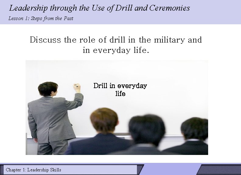Leadership through the Use of Drill and Ceremonies Lesson 1: Steps from the Past Leadership through the Use of Drill and Ceremonies Lesson 1: Steps from the Past