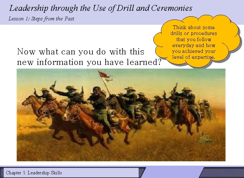 Leadership through the Use of Drill and Ceremonies Lesson 1: Steps from the Past Leadership through the Use of Drill and Ceremonies Lesson 1: Steps from the Past