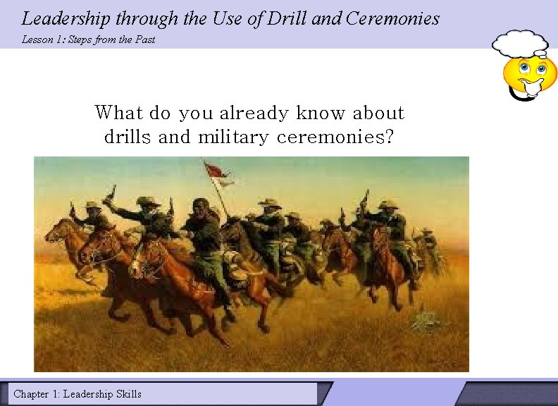 Leadership through the Use of Drill and Ceremonies Lesson 1: Steps from the Past Leadership through the Use of Drill and Ceremonies Lesson 1: Steps from the Past