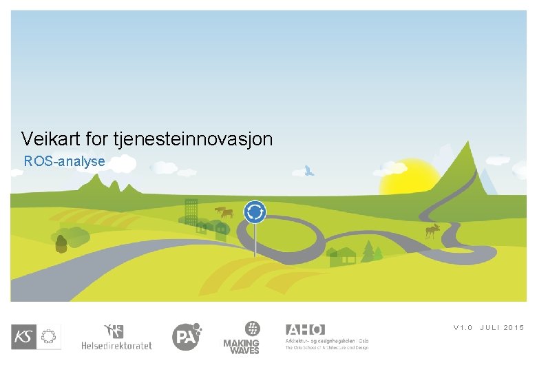 Veikart for tjenesteinnovasjon ROS-analyse V 1. 0 JULI 2015 