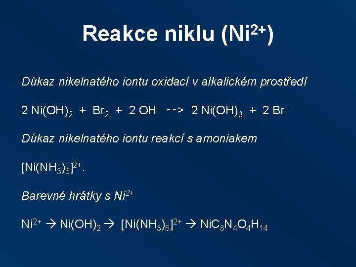 Reakce niklu (Ni 2+) Důkaz nikelnatého iontu oxidací v alkalickém prostředí 2 Ni(OH)2 +