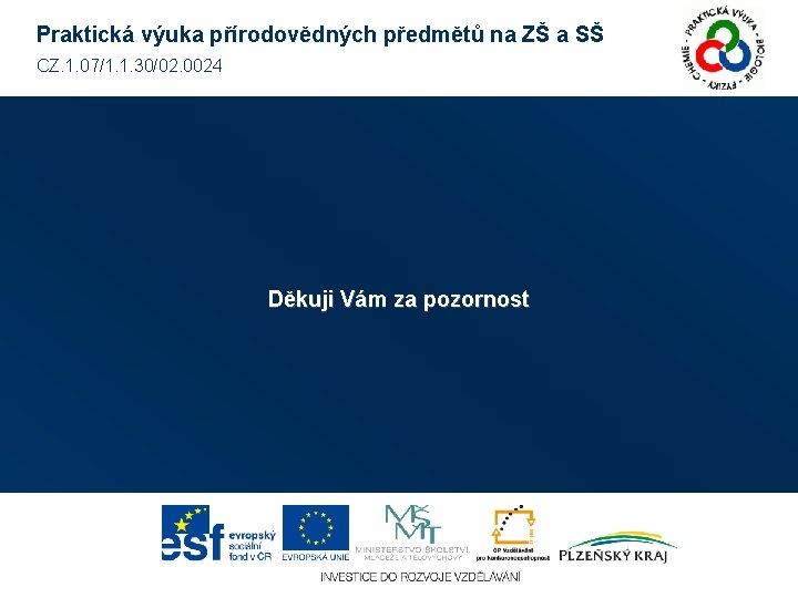 Praktická výuka přírodovědných předmětů na ZŠ a SŠ CZ. 1. 07/1. 1. 30/02. 0024