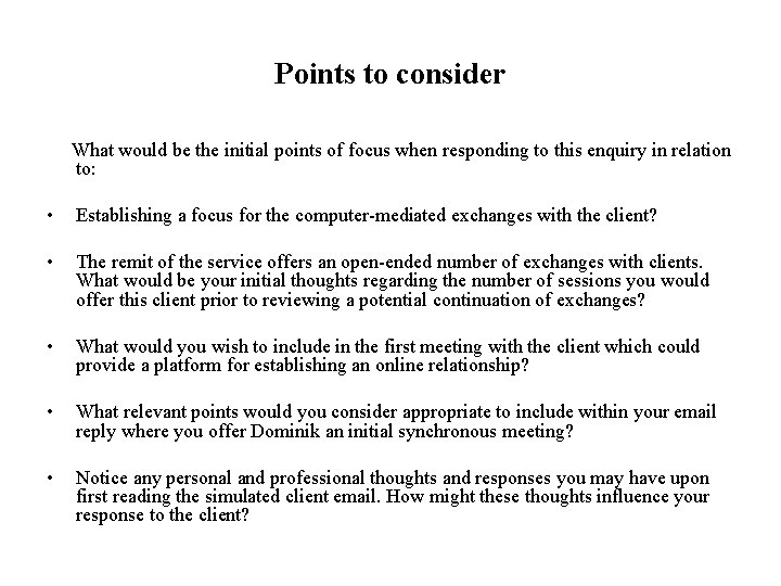 Points to consider What would be the initial points of focus when responding to