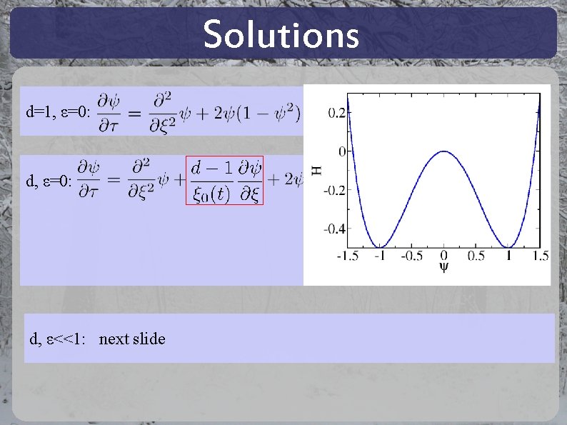 Solutions d=1, ε=0: d, ε<<1: next slide Solutions d=1, ε=0: d, ε<<1: next slide