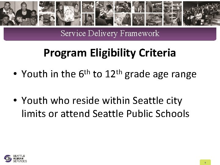 Service Delivery Framework Program Eligibility Criteria • Youth in the 6 th to 12