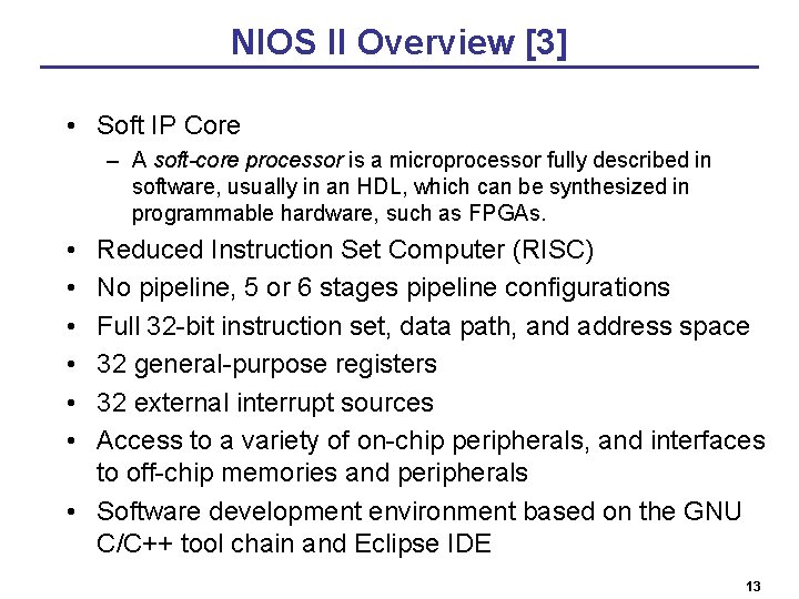 NIOS II Overview [3] • Soft IP Core – A soft-core processor is a