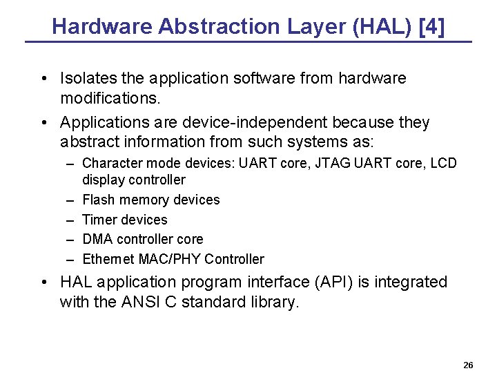Hardware Abstraction Layer (HAL) [4] • Isolates the application software from hardware modifications. •