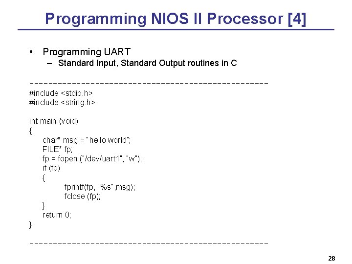 Programming NIOS II Processor [4] • Programming UART – Standard Input, Standard Output routines