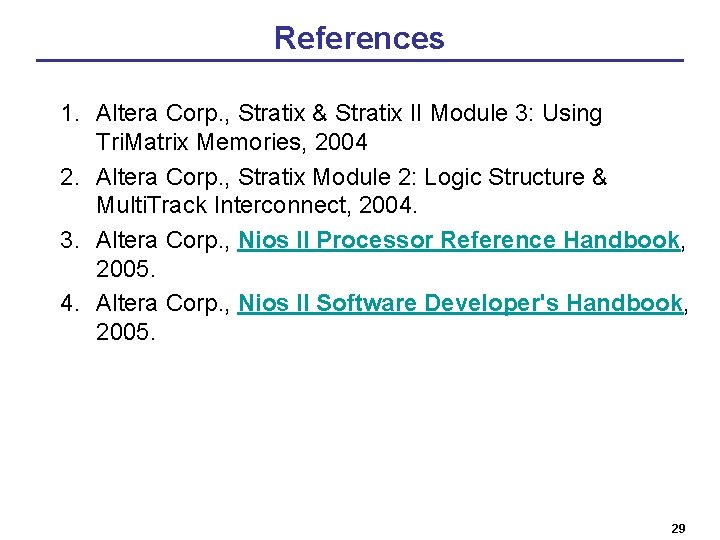 References 1. Altera Corp. , Stratix & Stratix II Module 3: Using Tri. Matrix