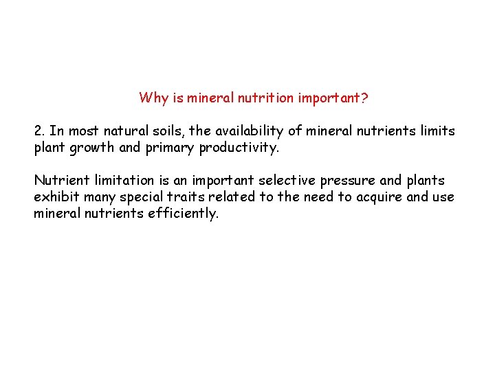 Why is mineral nutrition important? 2. In most natural soils, the availability of mineral