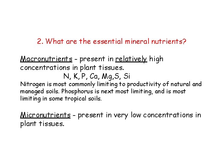 2. What are the essential mineral nutrients? Macronutrients - present in relatively high concentrations