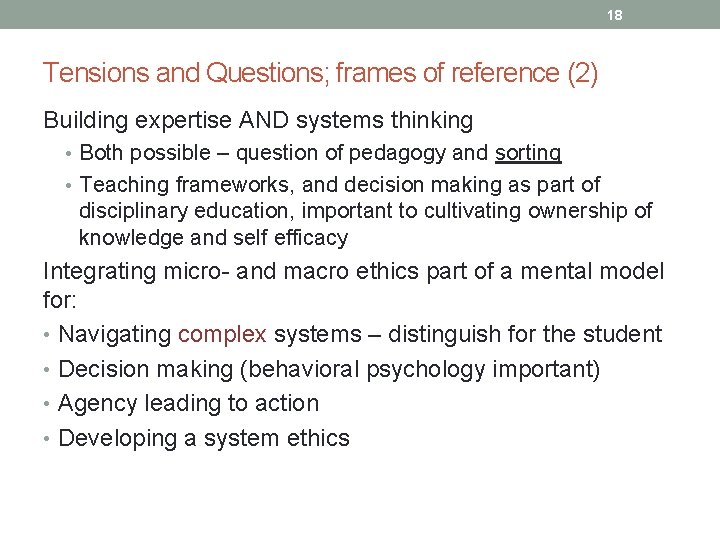 18 Tensions and Questions; frames of reference (2) Building expertise AND systems thinking •