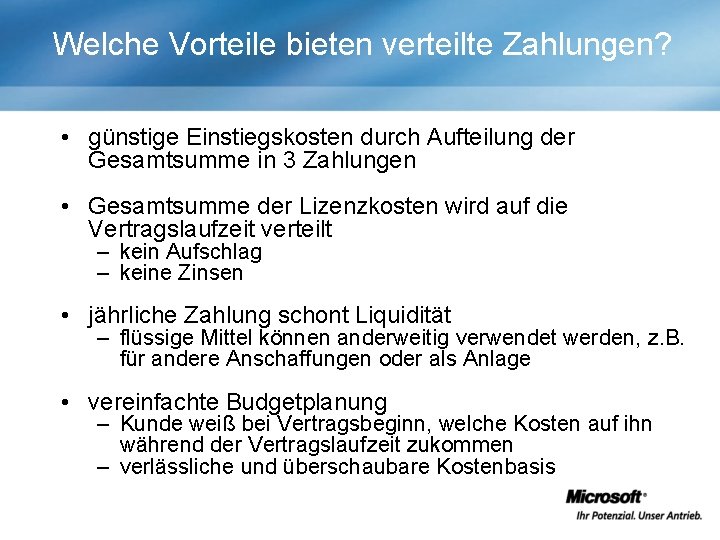 Welche Vorteile bieten verteilte Zahlungen? • günstige Einstiegskosten durch Aufteilung der Gesamtsumme in 3