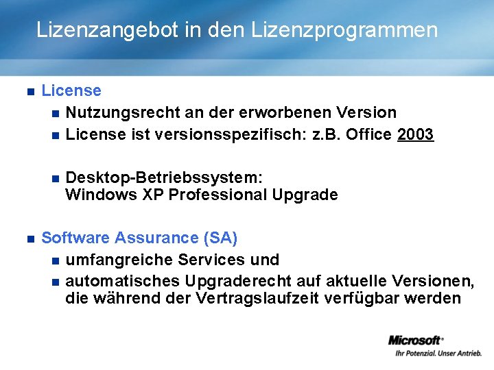 Lizenzangebot in den Lizenzprogrammen n License n Nutzungsrecht an der erworbenen Version n License