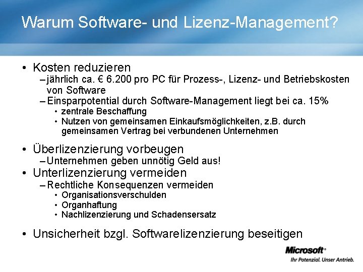 Warum Software- und Lizenz-Management? • Kosten reduzieren – jährlich ca. € 6. 200 pro