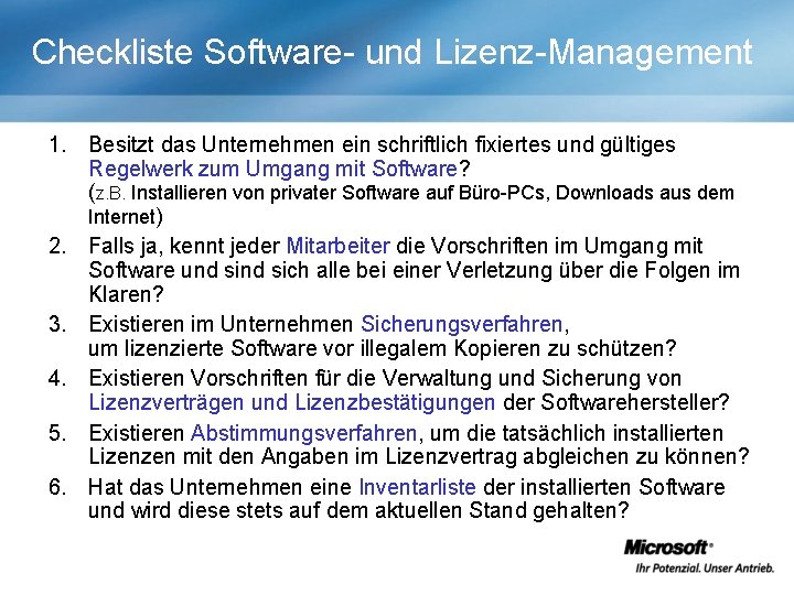 Checkliste Software- und Lizenz-Management 1. Besitzt das Unternehmen ein schriftlich fixiertes und gültiges Regelwerk