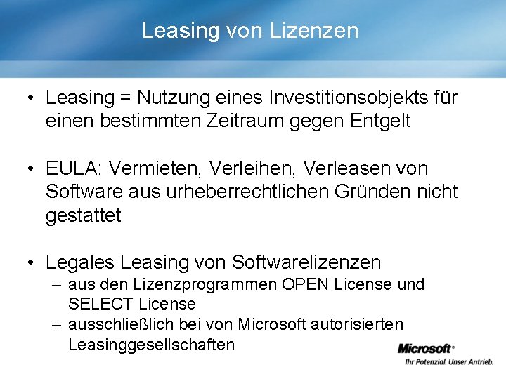 Leasing von Lizenzen • Leasing = Nutzung eines Investitionsobjekts für einen bestimmten Zeitraum gegen