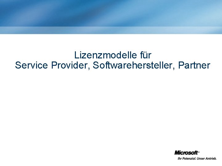 Lizenzmodelle für Service Provider, Softwarehersteller, Partner 