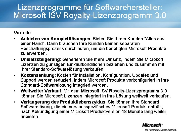 Lizenzprogramme für Softwarehersteller: Microsoft ISV Royalty-Lizenzprogramm 3. 0 Vorteile: • Anbieten von Komplettlösungen: Bieten