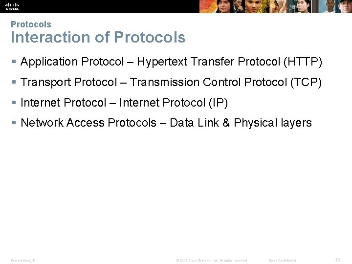 Protocols Interaction of Protocols § Application Protocol – Hypertext Transfer Protocol (HTTP) § Transport