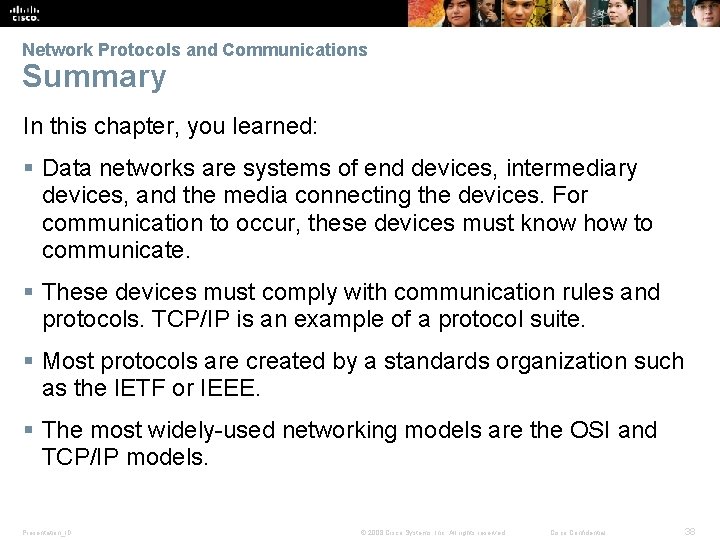 Network Protocols and Communications Summary In this chapter, you learned: § Data networks are