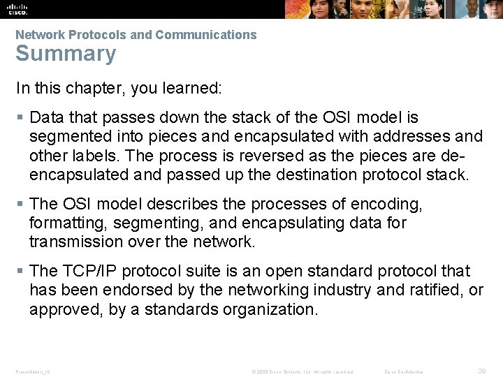 Network Protocols and Communications Summary In this chapter, you learned: § Data that passes